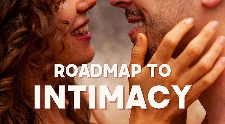 Roadmap To Intimacy